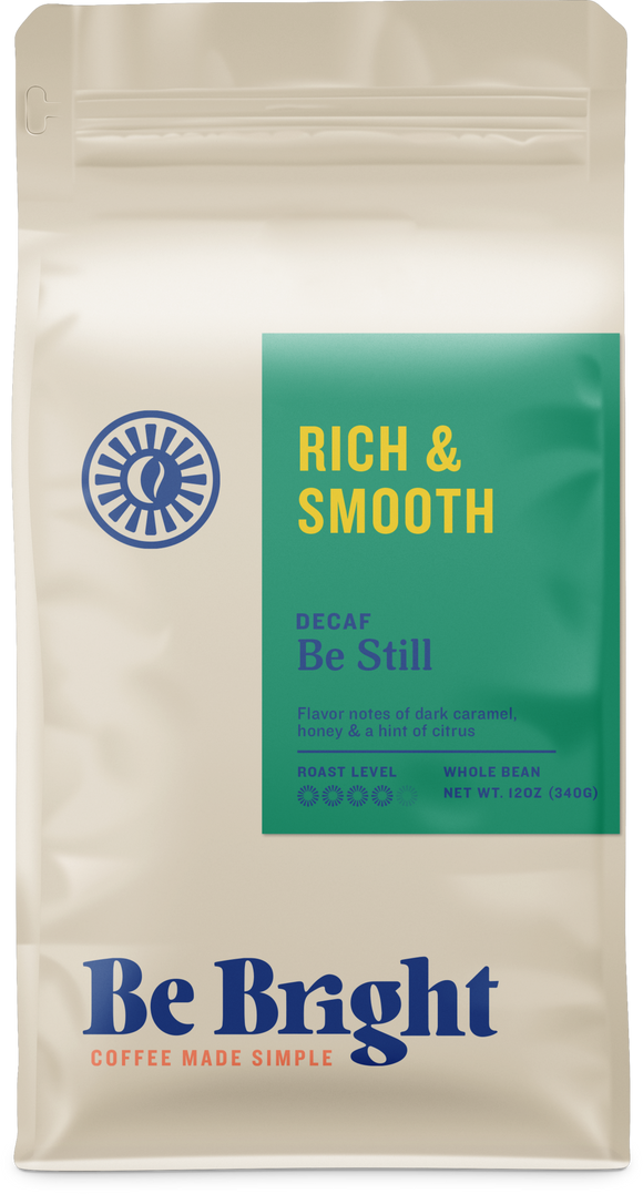 Be Bright Be Still Decaf | 12oz